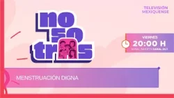 Menstruación digna | Nosotras con Julia Didriksson | 27-03-2026