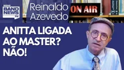 Reinaldo – Quando até Anitta tem de explicar o óbvio no caso Master