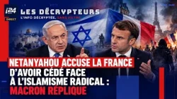 Netanyahu accuses France of giving in to radical Islamism: Macron responds