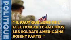 " IL FAUT QUE LORS DE L'ELECTION AU TCHAD TOUS LES SOLDATS AMERICAINS SOIENT PARTIS " B. TATSINDA