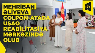 Mehriban Əliyeva Çolpon-Ata şəhərində “Altın-Balalık” Sağlamlıq Mərkəzi ilə tanış olub