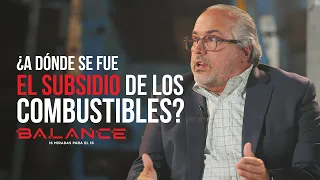 Balance 16 | ¿A dónde se fue el subsidio de los combustibles?