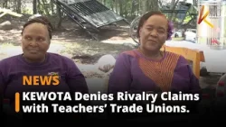 KEWOTA Denies Rivalry Claims with Existing Teachers’ Trade Unions.