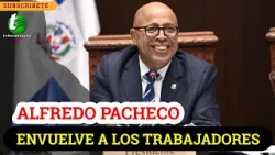 Pacheco está envolviendo a los trabajadores