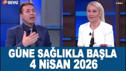 Güne Sağlıkla Başla 4 Nisan 2026