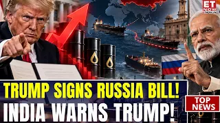 India Warns Trump Over Russia Oil Tariffs: US President Signs Sanctions Bill | 100% Tariff Threat