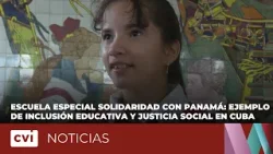 Escuela Especial Solidaridad con Panamá: ejemplo de inclusión educativa y justicia social en Cuba