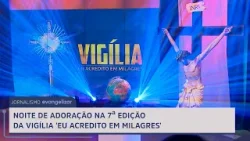 Vigília Eu Acredito em Milagres: Uma noite de fé e cura