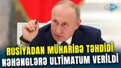 Rusiyadan verilən açıqlama MÜHARİBƏ ANONSU OLDU – Ukraynaya nüvə vədi Kremli hərəkətə keçirir