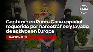Spanish national wanted for drug trafficking and money laundering in Europe arrested in Punta Cana