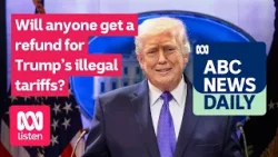 Will anyone get a refund for Trump’s illegal tariffs? | ABC News Daily podcast