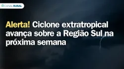 Alerta! Ciclone extratropical avança sobre a Região Sul na próxima semana | Previsão do tempo | Sul