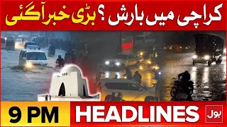 Heavy Rainfall In Karachi ?| Weather Updates | BOL News Headline At 9 PM | Big Destruction Updates