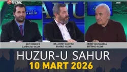 Huzur-u Sahur 10 Mart 2026