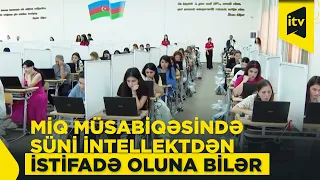 MİQ imtahanlarında süni intellekt: müsahibələri və testləri necə dəyişəcək?