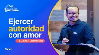 Exercising Authority with Love | Ps. Giovanni Casamalhuapa