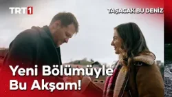 Taşacak Bu Deniz Yeni Bölümüyle Bu Akşam TRT 1'de! @tasacakbudeniztrt ​