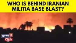 Iran vs Israel | What Caused Blast At Pro-Iran Militia Base In Iraq? | Attack Or Accident? | N18V