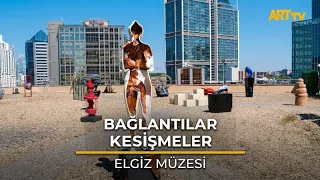 Connections and Intersections | 18th Terrace Exhibition | Elgiz Museum