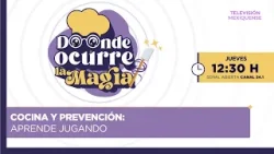 Cocina y prevención: aprende jugando | Donde Ocurre la Magia | 09-04-2026