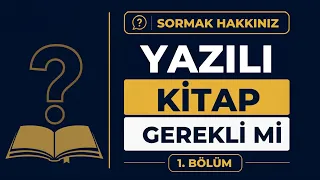 Yazılı Bir Kutsal Kitap’a İhtiyacımız Var mı? | Sormak Hakkınız | 1.Bölüm