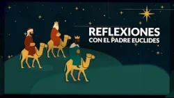 Natividad: una cápsula de fe para el alma | Padre Euclides