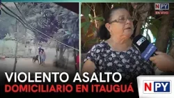Violento asalto domiciliario en Itauguá