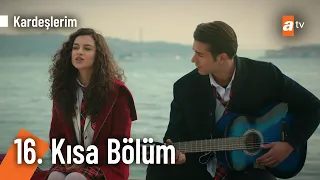 16. Kısa Bölüm | Kardeşlerim @Kardeslerim
