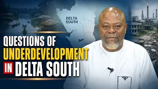 Questions Of Underdevelopment In Delta South |GMN