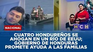 Cuatro hondureños se ahogan en un río de EEUU; gobierno de Honduras promete ayuda a las familias