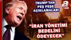Trump'tan İran açıklaması: İran yönetimi büyük bedel ödeyecek! | A Haber Trump'tan İran açıklaması: İran yönetimi büyük bedel ödeyecek! | A Haber