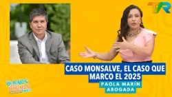 CASO MONSALVE, EL CASO QUE MARCO EL 2025 CON PAOLA MARÍN | BDBT