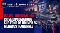Israel-UK: Diplomatic crisis amid new Iranian threats