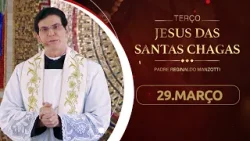 Terço e 9º dia da Novena de Jesus das Santas Chagas | 29/03/26