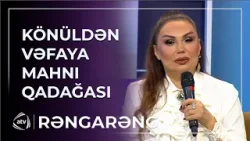 Könül Kərimovadan Vəfaya MAHNI QADAĞASI / Rəngarəng