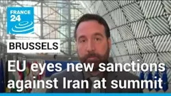 EU eyes new sanctions against Iran at Brussels summit • FRANCE 24 English