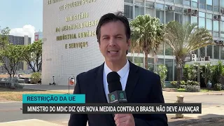 MDIC Minister says new EU trade restriction on Brazil is not expected to move forward