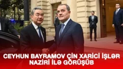 CEYHUN BAYRAMOV ÇİN XARİCİ İŞLƏR NAZİRİ İLƏ GÖRÜŞÜB