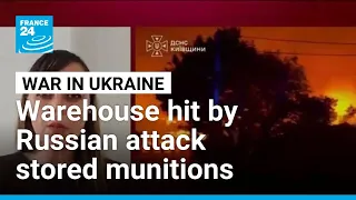 Warehouse hit by Russian attack stored munitions, Zelensky says • FRANCE 24 English