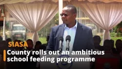 County government rolls out an ambitious school feeding programme