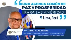 OEA News: 67.ª Cátedra de las Américas: una agenda común de paz y prosperidad. 14 de enero de 2025.