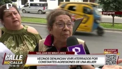 SJM: Neighbors terrified by a woman's constant attacks
