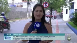 PRF encerra operação com 30 condutores detidos e 3 mortes