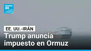 Trump anuncia impuesto del 20% en Ormuz para “protección” de las rutas marítimas internacionales