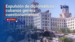 Expulsión de diplomáticos cubanos genera cuestionamientos