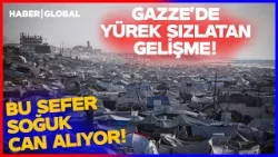 Gazze'de Yürek Sızlatan Gelişme! Çadırlar Kullanılamaz Halde! En Zor Kış Yaşanıyor!