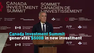 Canada Investment Summit generates $500B in new investment
