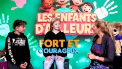 Fort et Courageux - Les enfants D'ailleurs