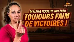 MÉLINA ROBERT-MICHON, TOUJOURS FAIM DE VICTOIRES ! ??