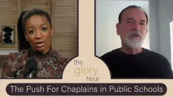 The Glory Hour | Episode 12: The Push for Chaplains In Public Schools